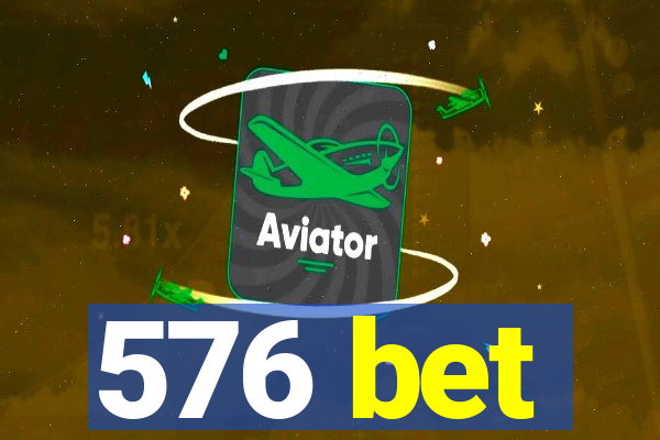 576 bet